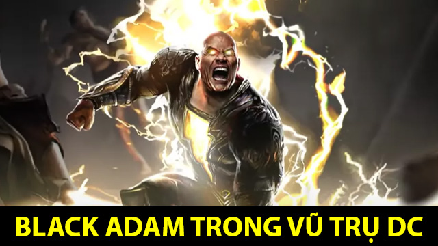 Black Adam trong vũ trụ DC là ai?